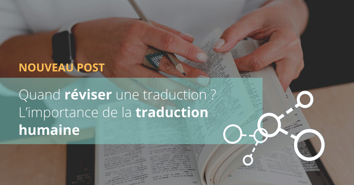 Quand réviser une traduction ? L’importance de la traduction humaine